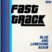 Fast Track - Blue And Lonesome Again