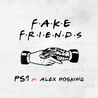 PS1 - Fake Friends (feat. Alex Hosking) artwork