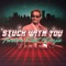 Stuck With You - Twelve Foot Ninja lyrics