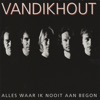 Van Dik Hout - Wanhoop Niet