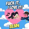 Fuck It, I Love It! - Single