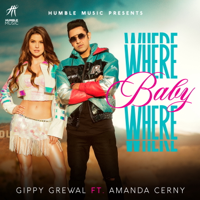 Gippy Grewal - Where Baby Where (feat. Amanda Cerny) artwork