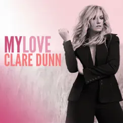 My Love - Single by Clare Dunn album reviews, ratings, credits