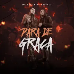 Para de Graça - Single - MC Brisola Para de Graça - Single - MC Brisola