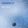 Debra K - Shy Guy (Club Version)
