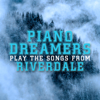 Piano Dreamers Perform the Music from Riverdale (Instrumental) - Piano Dreamers