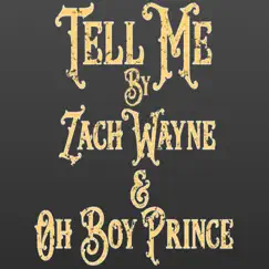 Tell Me - Single by Zach Wayne & Oh Boy Prince album reviews, ratings, credits