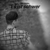 Es ist schwer - Single