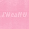 I'll Call U - Single