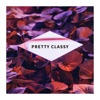 Pretty Classy - Single