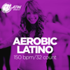 Aerobic Latino 2019: 60 Minutes Mixed Compilation for Fitness & Workout 150 bpm/32 Count (DJ MIX) - Latin Workout