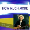 How Much More - Single album lyrics, reviews, download