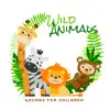 Stream & download Wild Animal Sounds for Children: Famous Sound Effects of Lion, Tiger, Monkey, Elephant