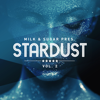 Milk & Sugar Pres. Stardust, Vol. 2 (DJ Mix) - Various Artists