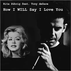 How I Will Say I Love You (feat. Tony deSare) - Single by Rita Sührig album reviews, ratings, credits
