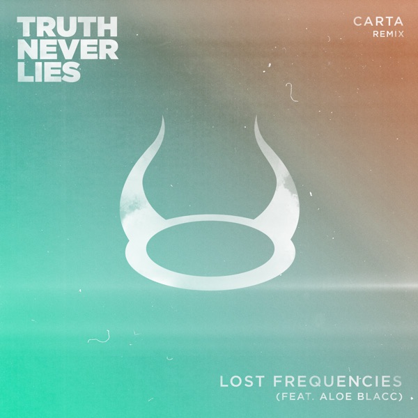 Truth Never Lies (feat. Aloe Blacc) [Carta Remix] - Single - Lost Frequencies