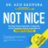 Dr. Aziz Gazipura, PsyD - Not Nice: Stop People Pleasing, Staying Silent, & Feeling Guilty... And Start Speaking up, Saying No, Asking Boldly, and Unapologetically Being Yourself (Unabridged)