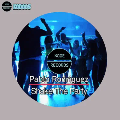Shake the Party - Single - Pablo Rodríguez