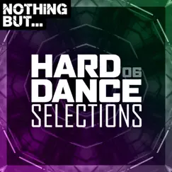 Nothing But... Hard Dance Selections, Vol. 06 by Various Artists album reviews, ratings, credits
