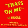 Stream & download Thats On Me (feat. Big Wy, OFB Yung & A1 Krashn) - Single