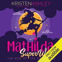 Kristen Ashley - The Rise of the Dark Lord: Mathilda, SuperWitch, Book 2 (Unabridged) artwork