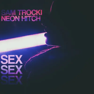 Sex Sex Sex - Single - Neon Hitch