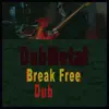 Break Free Dub (Dub) - Single album lyrics, reviews, download