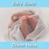 Baby Sleep: Ocean Noise album lyrics, reviews, download