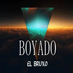 Boyado - Single by El Bruxo album reviews, ratings, credits