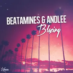 Blazing - EP by Beatamines & Andlee album reviews, ratings, credits