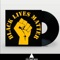 Black Lives Matter - LTZ RealName lyrics
