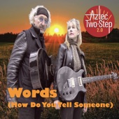 Aztec Two-Step 2.0 - Words (How Do You Tell Someone)