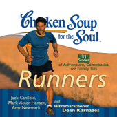 Chicken Soup for the Soul: Runners - 31 Stories of Adventure, Comebacks and Family Ties (Unabridged) - Jack Canfield, Mark Victor Hansen, Amy Newmark & Dean Karnazes
