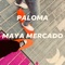 Paloma - Maya mercado lyrics