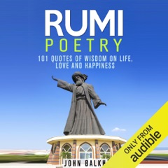Rumi Poetry: 101 Quotes of Wisdom on Life, Love and Happiness  (Unabridged)