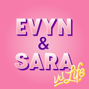 Evyn & Sara vs Life