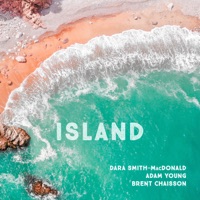 Island by Dara Smith-MacDonald, Adam Young & Brent Chaisson on Apple Music
