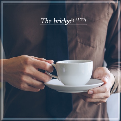 The Bridge – Because of You – Single