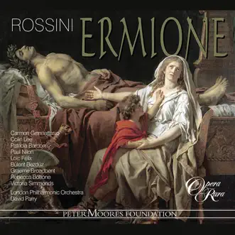 Rossini: Ermione by David Parry, Patricia Bardon, London Philharmonic Orchestra, Carmen Giannattasio, Paul Nilon & Colin Lee album reviews, ratings, credits