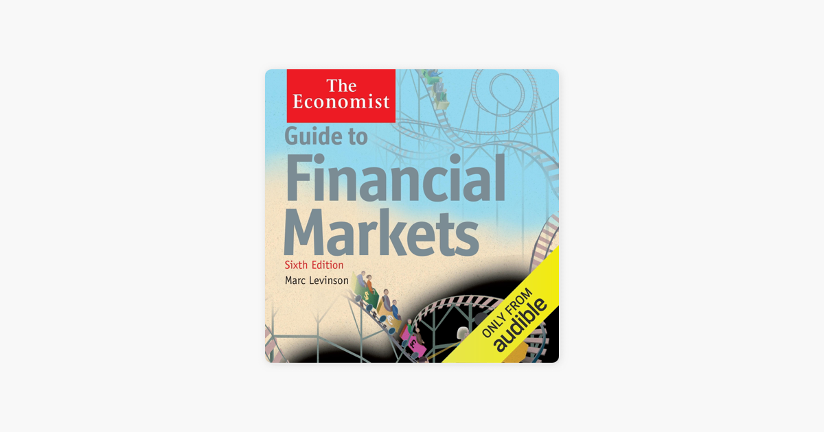 Guide To Financial Markets 6th Edition The Economist Unabridged On Apple Books
