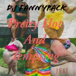 Pretty Hot and Tempting - Single by DJ FannyPack album reviews, ratings, credits