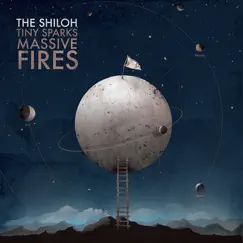 Tiny Sparks, Massive Fires by The Shiloh album reviews, ratings, credits