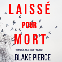 Blake Pierce - Laissé pour mort (Un Mystère Adèle Sharp — Volume 1) artwork