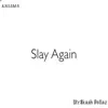 Slay Again - Single album lyrics, reviews, download