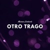 Otro Trago - Single