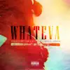 Whateva (feat. Beeda Weeda & Big Hud) - Single album lyrics, reviews, download