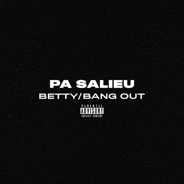 Betty / Bang Out - Single - Pa Salieu