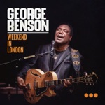 George Benson - Never Give Up On a Good Thing (Live)