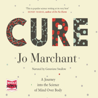Jo Marchant - Cure: A Journey into the Science of Mind Over Body artwork