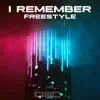 I Remember (Freestyle) - Single album lyrics, reviews, download